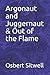 Argonaut and Juggernaut & Out of the Flame