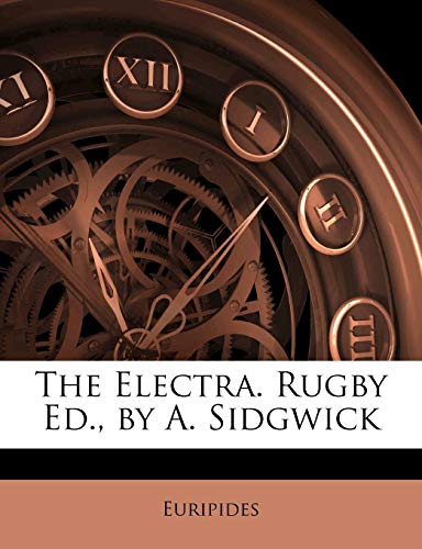 The Electra. Rugby Ed., by A. Sidgwick