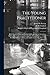 The Young Practitioner: With Practical Hints and Instructive Suggestions as Subsidiary Aids for His Guidance on Entering Into Private Practice: Being ... With Additions to, "The Physician Himself"