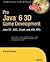Pro Java 6 3D Game Development: Java 3D, JOGL, JInput and JOAL APIs
