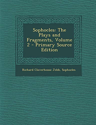 Sophocles: The Plays and Fragments, Volume 2 - Primary Source Edition