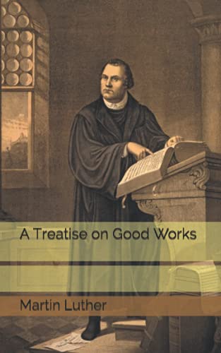 A Treatise on Good Works