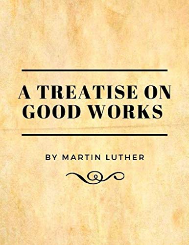 A Treatise on Good Works