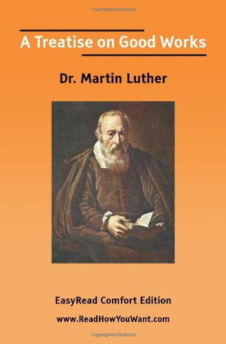 A Treatise on Good Works: Easyread Comfort Edition