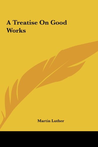 A Treatise On Good Works