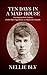 Ten Days in a MadHouse: The Original 1887 Edition ( Nellie Bly's Experience on Blackwell's Island )