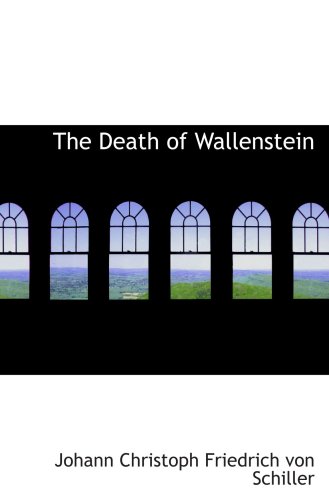 The Death of Wallenstein: A Play