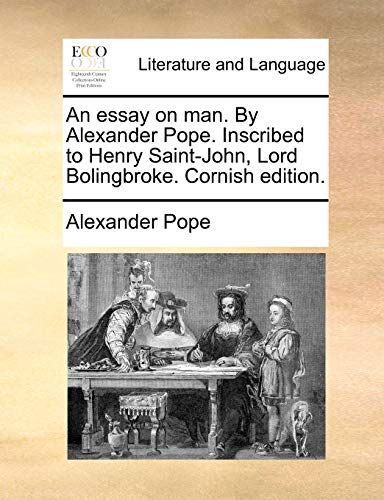 An essay on man. By Alexander Pope. Inscribed to Henry Saint-John, Lord Bolingbroke. Cornish edition.