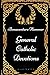 General Catholic Devotions: By Bonaventure Hammer - Illustrated