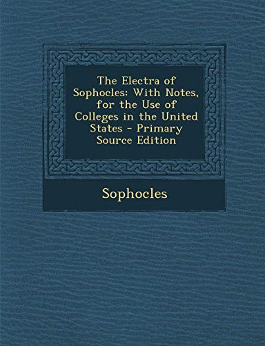 The Electra of Sophocles: With Notes, for the Use of Colleges in the United States