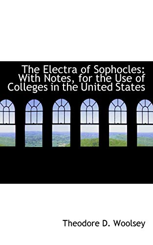 The Electra of Sophocles: With Notes, for the Use of Colleges in the United States