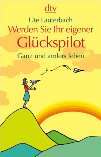 Werden Sie Ihr eigener Glückspilot (Paperback)