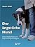 Der ängstliche Hund: Stress, Unsicherheiten und Angst wirkungsvoll begegnen