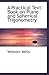 A Practical Text-Book on Plane and Spherical Trigonometry