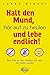 Halt den Mund, h+â-¦r auf zu heulen und lebe endli