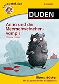 Lesedetektive 2. Klasse Übungsbücher: Anna und der Meerschweinchenvampir