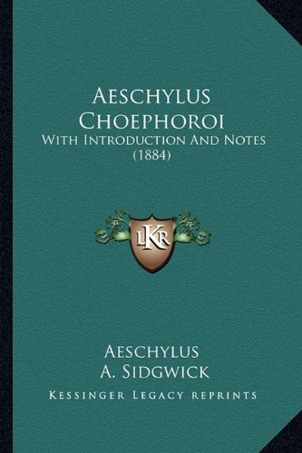 Aeschylus Choephoroi: With Introduction And Notes