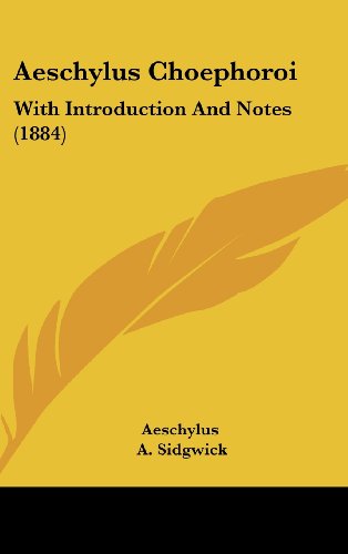Aeschylus Choephoroi: With Introduction And Notes