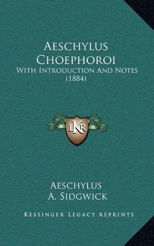 Aeschylus Choephoroi: With Introduction And Notes