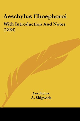 Aeschylus Choephoroi: With Introduction And Notes
