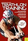 Triathlontraining: Für Einsteiger und Fortgeschrittene. Ausführliche Trainingspläne. Tipps für den Wettkampf
