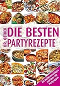 Die besten Partyrezepte von A - Z: Mit Buffetvorschlägen und über 100 Partysuppen