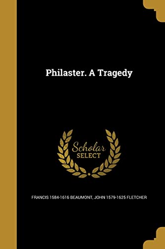 Philaster. A Tragedy