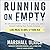 Running on Empty: An Ultramarathoners Story of Love, Loss, and a Record-Setting Run Across America