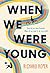 When We Were Young