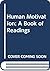 Human Motivation: A Book of Readings