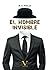 El hombre invisible (Infantil-Juvenil) (Spanish Edition)