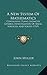 A New System Of Mathematics: Containing Plane Geometry, General Investigation Of Areas, Surfaces, And Solids (1769)