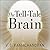 The Tell-Tale Brain: A Neuroscientist's Quest for What Makes Us Human