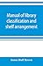 Manual of library classification and shelf arrangement