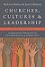 Churches, Cultures, and Leadership: A Practical Theology of Congregations and Ethnicities
