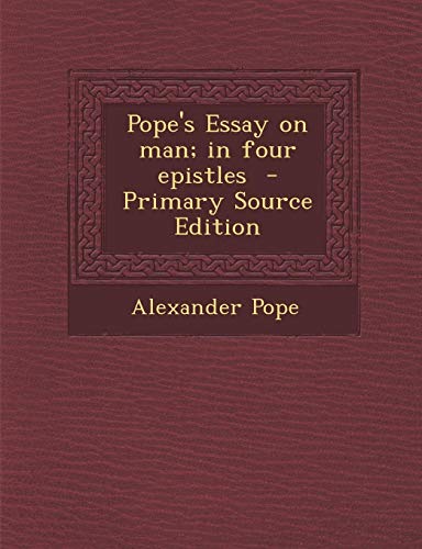 Pope's Essay on man; in four epistles