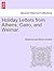Holiday Letters from Athens, Cairo, and Weimar.