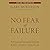 No Fear of Failure: Real Stories of How Leaders Deal with Risk and Change