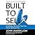 Built to Sell: Creating a Business That Can Thrive Without You