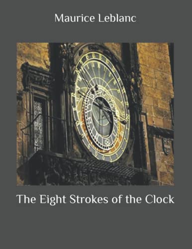 The Eight Strokes of the Clock: Newly edited and complete version. Large Print