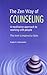 The Zen Way Of Counseling A Meditative Approach To Working With People