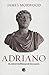 ADRIANO: el gran emperador romano