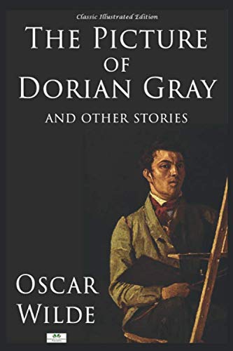 The Picture of Dorian Gray and Other Stories - Classic Illustrated Edition