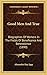 Good Men And True: Biographies Of Workers In The Fields Of Beneficence And Benevolence (1890)