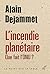 L'INCENDIE PLANÉTAIRE