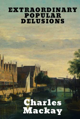 Extraordinary Popular Delusions