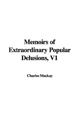 Memoirs of Extraordinary Popular Delusions