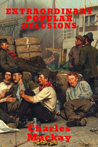 Extraordinary Popular Delusions