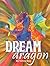Dream Dragon: #1 in the Fly To Your Dreams Collection