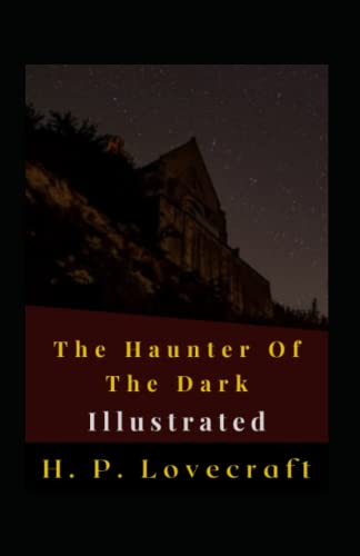 The Haunter Of The Dark Illustrated: Fiction, Horror
